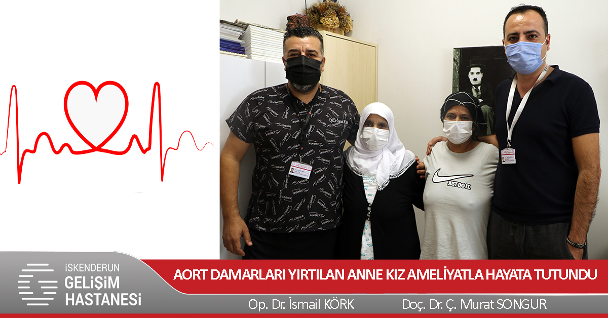 AORT DAMARLARI YIRTILAN ANNE KIZIN KALBİ GELİŞİM’DE TEKRAR ATTI
