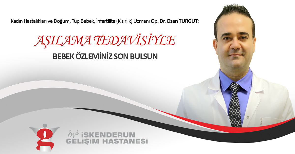 AŞILAMA TEDAVİSİYLE BEBEK ÖZLEMİNİZ SON BULSUN