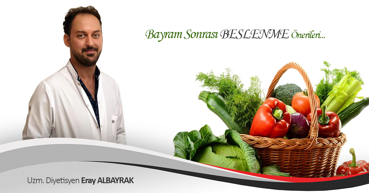 BAYRAM SONRASI NASIL BESLENMELİYİZ? 