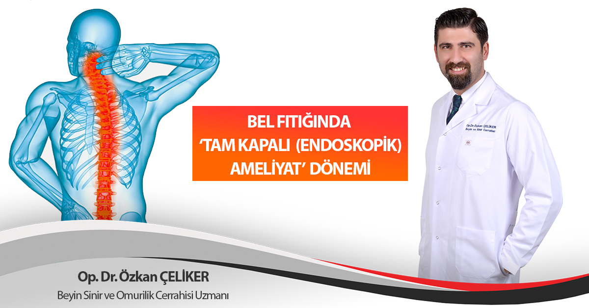 BEL FITIĞINDA ‘TAM KAPALI AMELİYAT’ DÖNEMİ