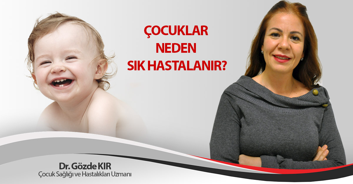 ÇOCUKLAR NEDEN SIK HASTALANIR?