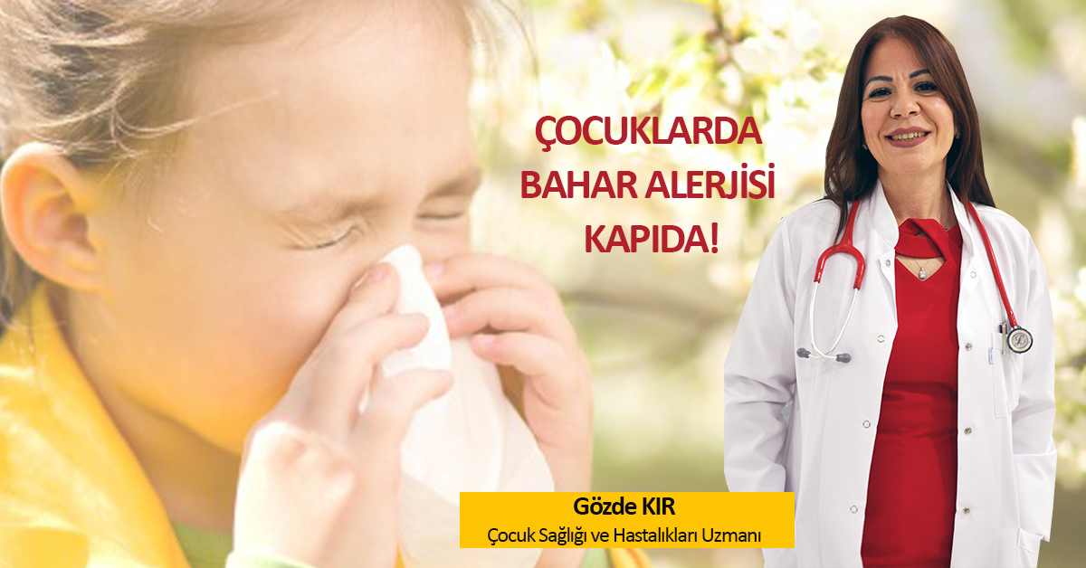 ÇOCUKLARDA BAHAR ALERJİSİ KAPIDA!