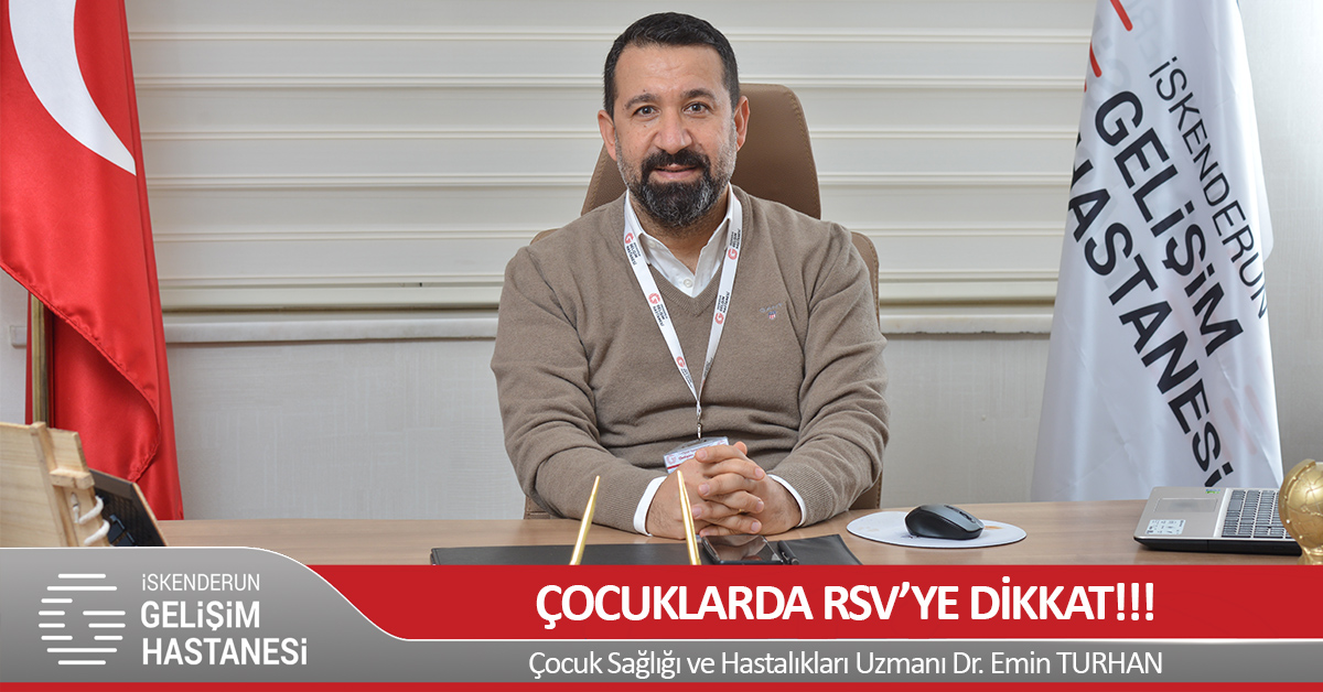 ÇOCUKLARDA RESPİRATUVAR SİNSİTYAL VİRÜSÜ (RSV)’NE DİKKAT!