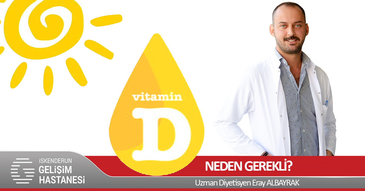 D VİTAMİNİ NEDEN GEREKLİ?