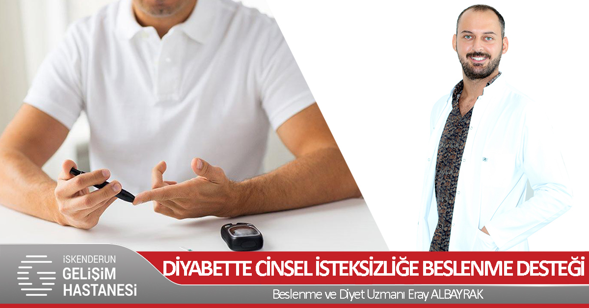 DİYABETTE CİNSEL İSTEKSİZLİĞE BESLENME DESTEĞİ