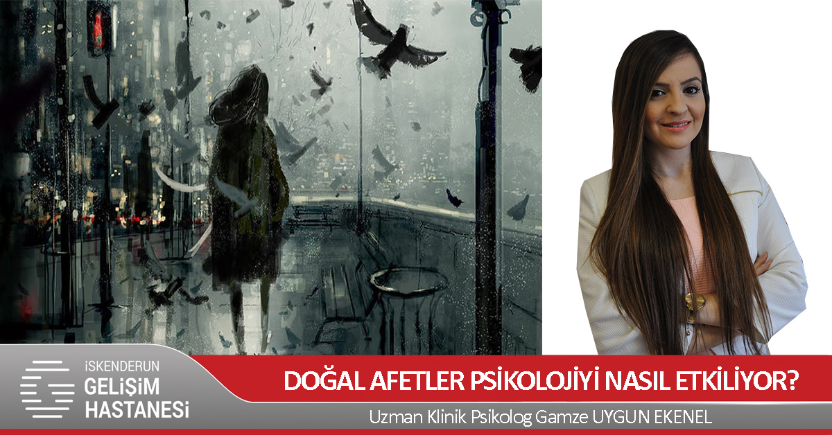 DOĞAL AFETLER PSİKOLOJİYİ NASIL ETKİLİYOR?