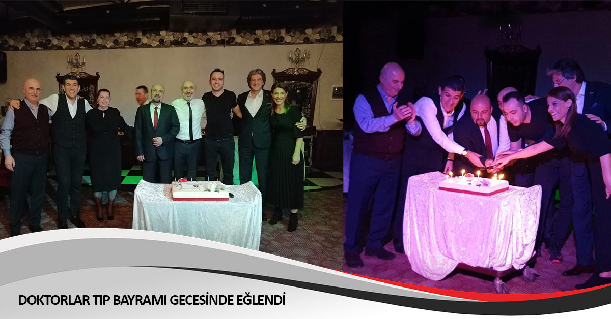 DOKTORLAR TIP BAYRAMI GECESİNDE EĞLENDİ