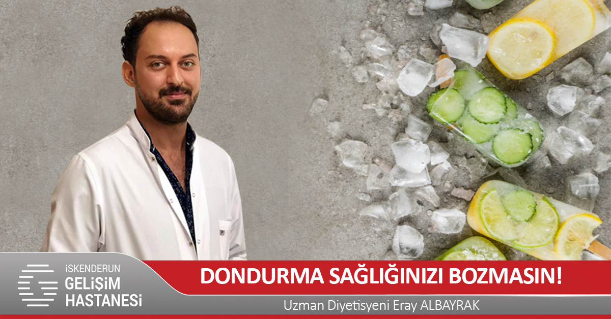 DONDURMA SAĞLIĞINIZI BOZMASIN!