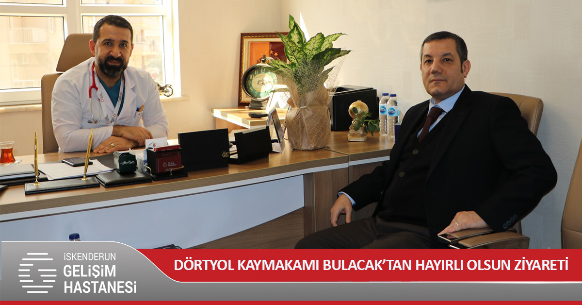 DÖRTYOL KAYMAKAMI BULACAK’TAN HAYIRLI OLSUN ZİYARETİ