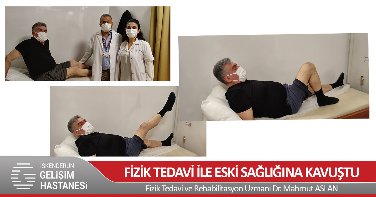FİZİK TEDAVİ İLE ESKİ SAĞLIĞINA KAVUŞTU