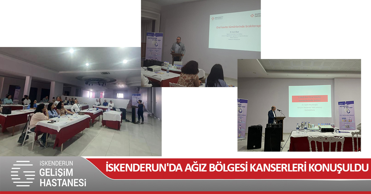 İSKENDERUN'DA AĞIZ BÖLGESİ KANSERLERİ KONUŞULDU