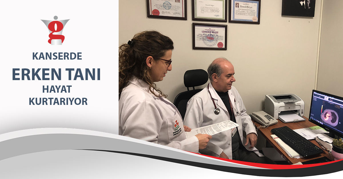 KANSERDE ERKEN TANI HAYAT KURTARIYOR,
