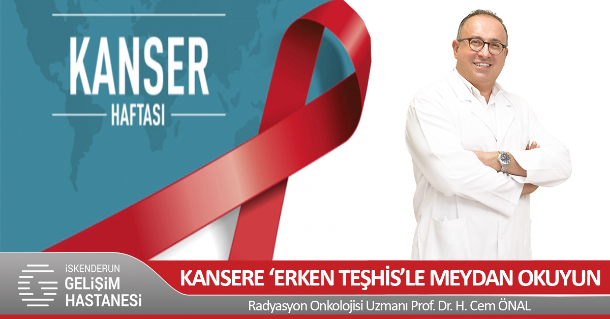 KANSERE ‘ERKEN TEŞHİS’LE MEYDAN OKUYUN