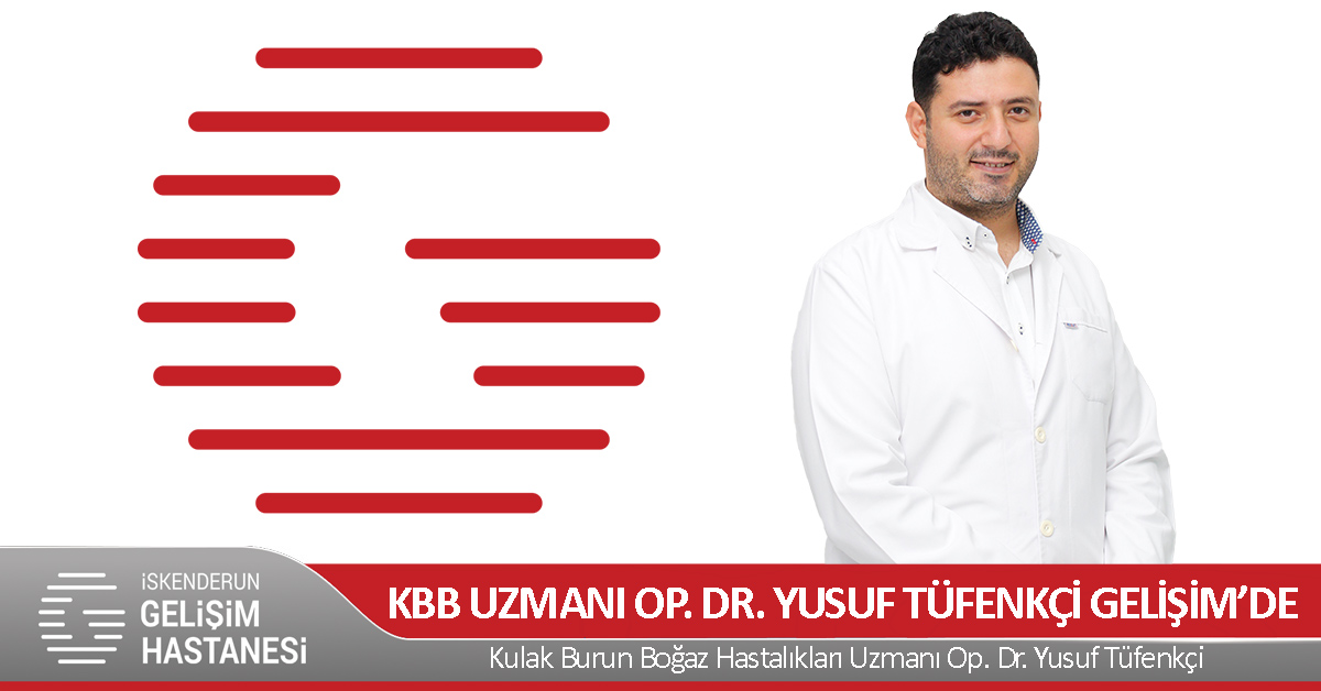 KBB UZMANI OP. DR. YUSUF TÜFENKÇİ GELİŞİM’DE