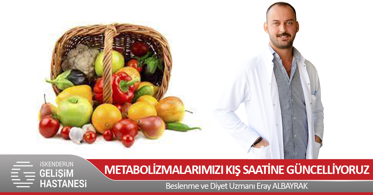 METABOLİZMALARIMIZI KIŞ SAATİNE GÜNCELLİYORUZ