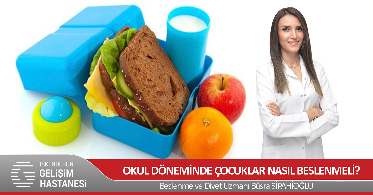 OKUL DÖNEMİNDE ÇOCUKLAR NASIL BESLENMELİ?