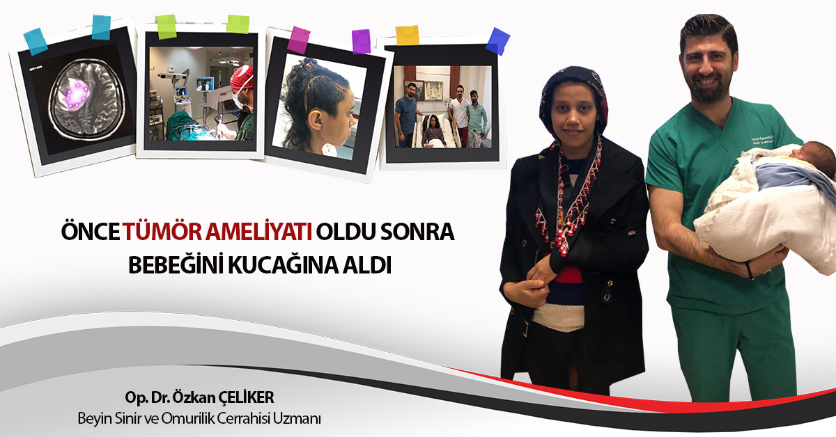 ÖNCE TÜMÖR AMELİYATI OLDU SONRA BEBEĞİNİ KUCAĞINA ALDI