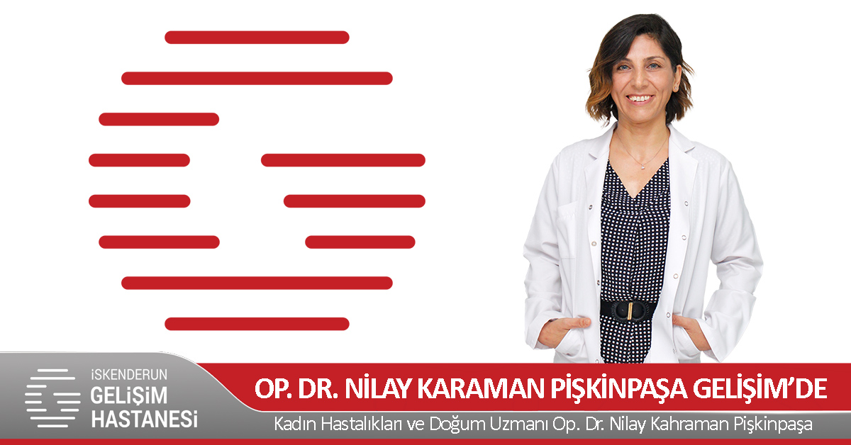 OP. DR. NİLAY KARAMAN PİŞKİNPAŞA GELİŞİM’DE