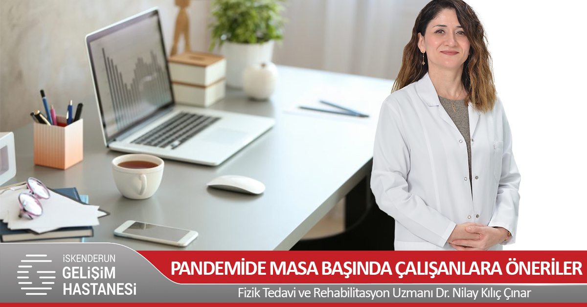 PANDEMİ DÖNEMİNDE MASA BAŞINDA ÇALIŞANLARA ÖNERİLER