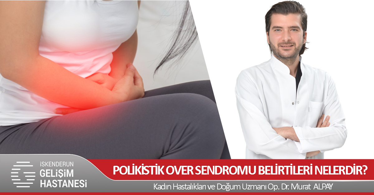 POLİKİSTİK OVER SENDROMU BELİRTİLERİ NELERDİR?