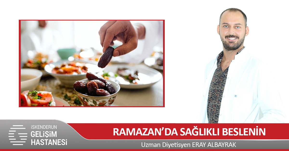 RAMAZAN’DA YETERLİ VE DENGELİ BESLENMEK BİR BAŞKADIR!