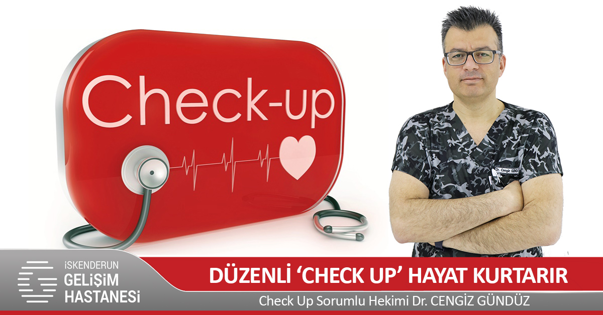 SAĞLIĞINIZ İÇİN DÜZENLİ OLARAK CHECK UP YAPTIRIN