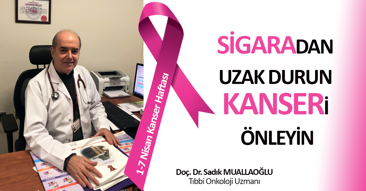 SİGARADAN UZAK DURUN, KANSERİ ÖNLEYİN