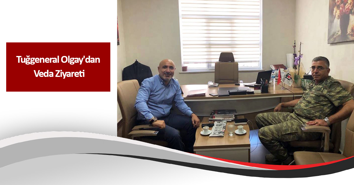 TUĞGENERAL OLGAY’DAN VEDA ZİYARETİ