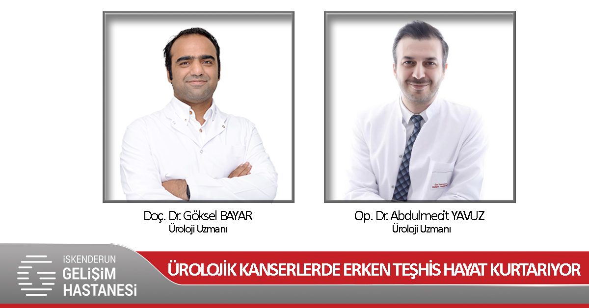 ÜROLOJİK KANSERLERDE ERKEN TEŞHİS HAYAT KURTARIYOR