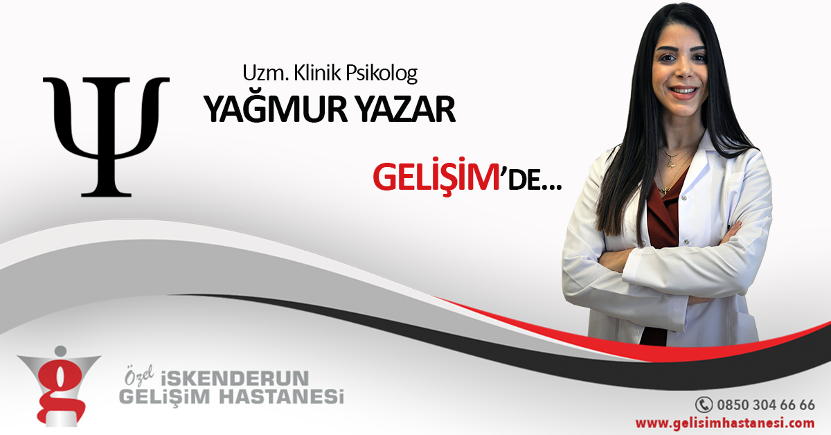 UZM. KLİNİK PSİKOLOG YAĞMUR YAZAR GELİŞİM’DE