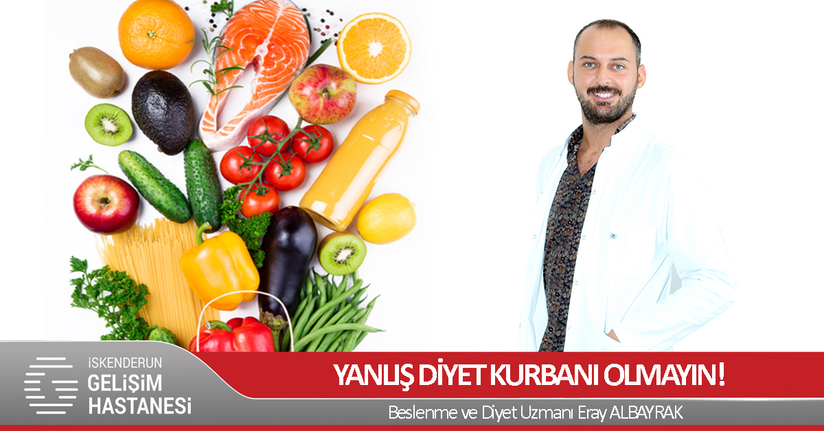 YANLIŞ DİYET KURBANI OLMAYIN!