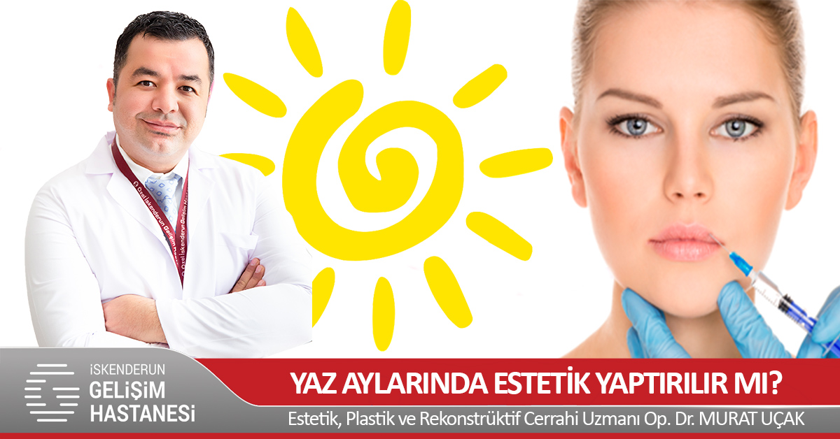 YAZ AYLARINDA ESTETİK YAPTIRILIR MI?