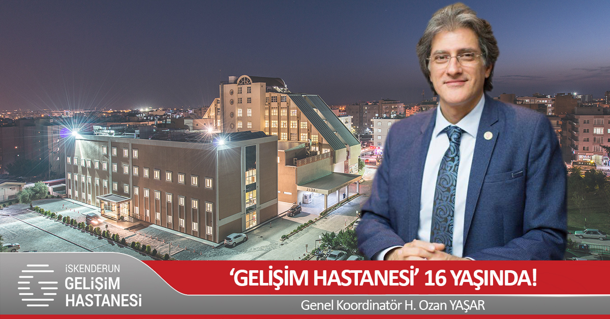 ‘GELİŞİM HASTANESİ’ 16 YAŞINDA!