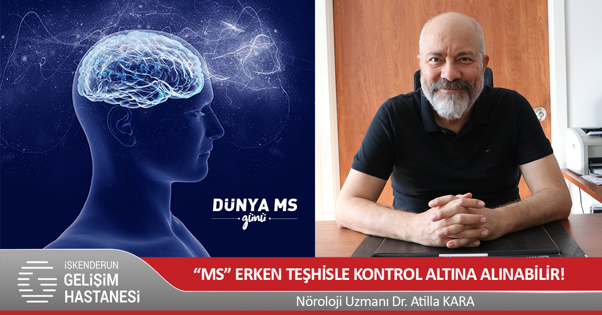 “MS” ERKEN TEŞHİSLE KONTROL ALTINA ALINABİLİR!